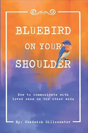 Bluebird on Your Shoulder book cover by Chadwick Gillenwater